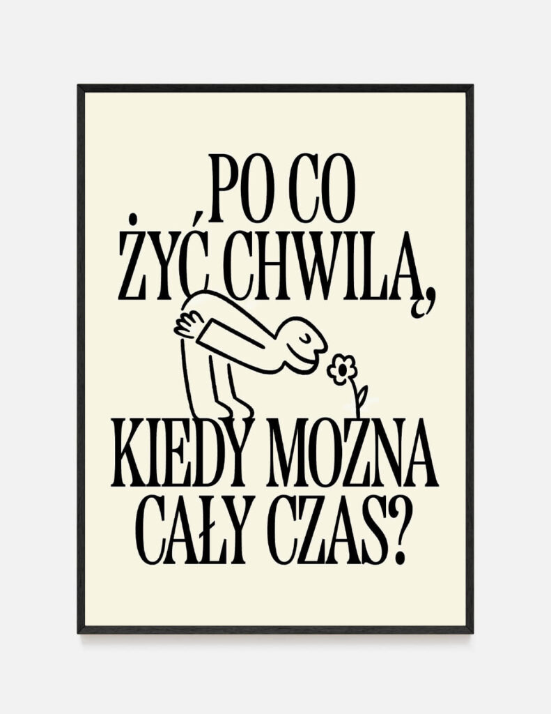 plakat PO CO ŻYĆ CHWILĄ